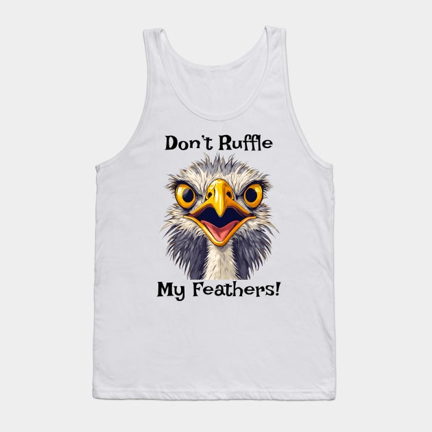 Don't Ruffle My Feathers Tank Top by ArtShare